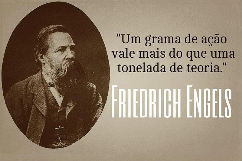 Uma grama de Ação vale mais do que uma Tonelada de teoria.