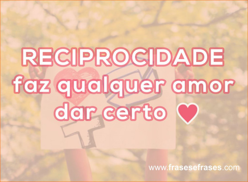 Frases de Boa Noite Reciprocidade faz qualquer amor dar certo.