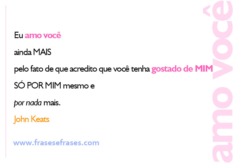 Frases de Você é Especial Eu amo você ainda MAIS pelo fato de que acredito que você tenha gostado de MIM SÓ POR MIM mesmo e por nada mais.