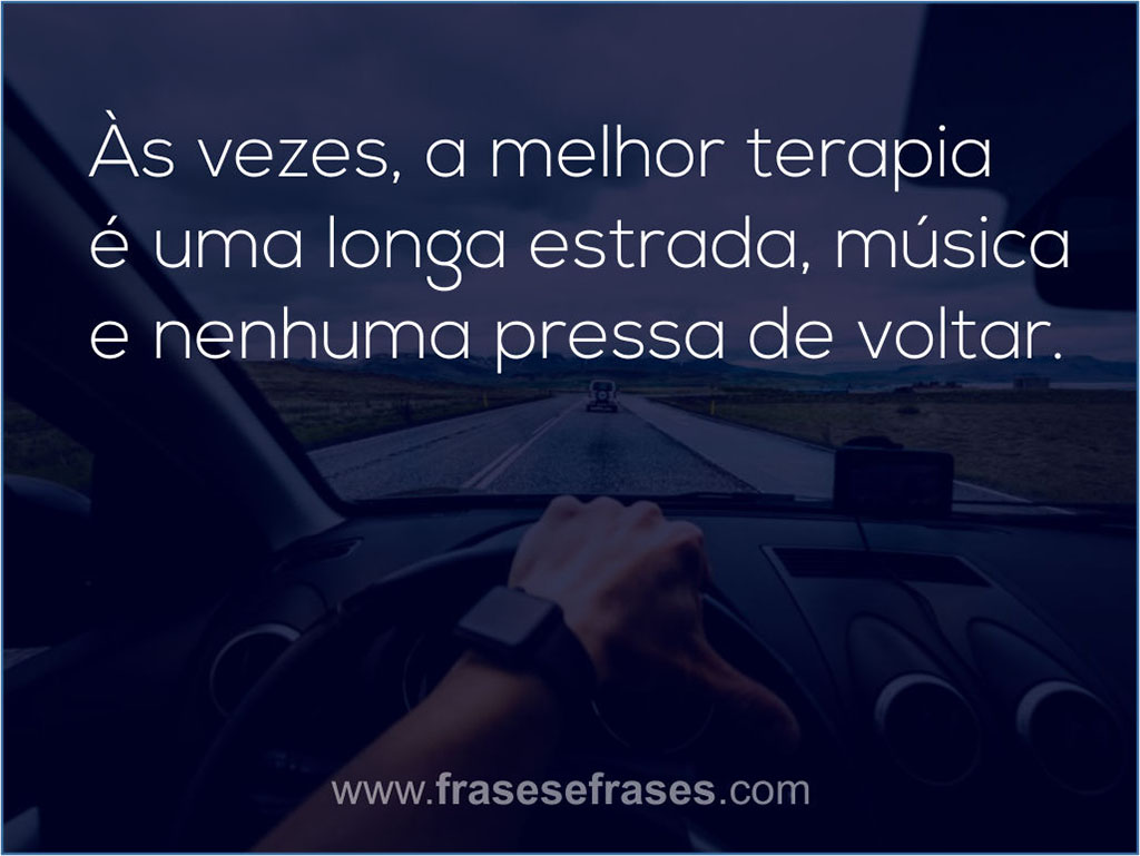 Às vezes, a melhor terapia é uma longa estrada, música e nenhuma pressa de voltar.