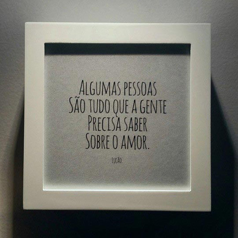 Algumas pessoas são tudo que a gente precisa saber sobre o amor.