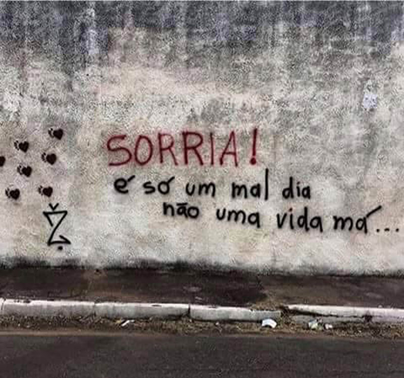 SORRIA! É só um mal dia, não uma vida má.