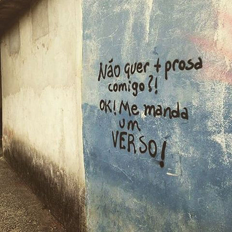 Não quer mais prosa comigo?!  Ok! Me mande um verso!