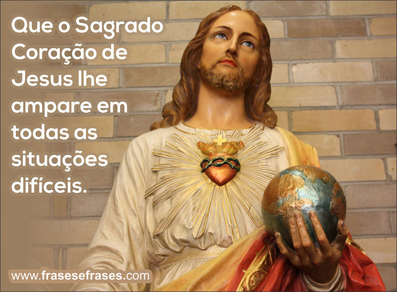Que o sagrado coração de Jesus lhe ampare em todas as situações difíceis.