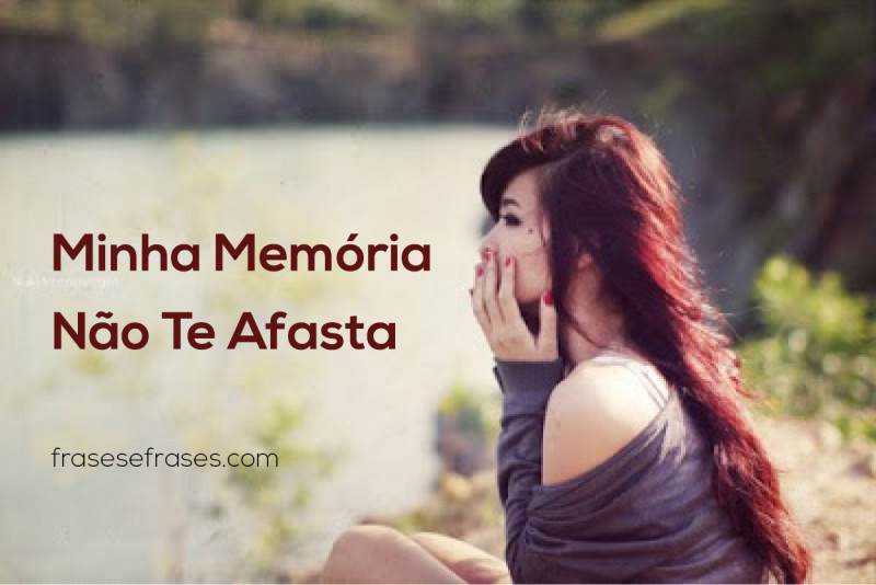 Minha memória Não te afasta