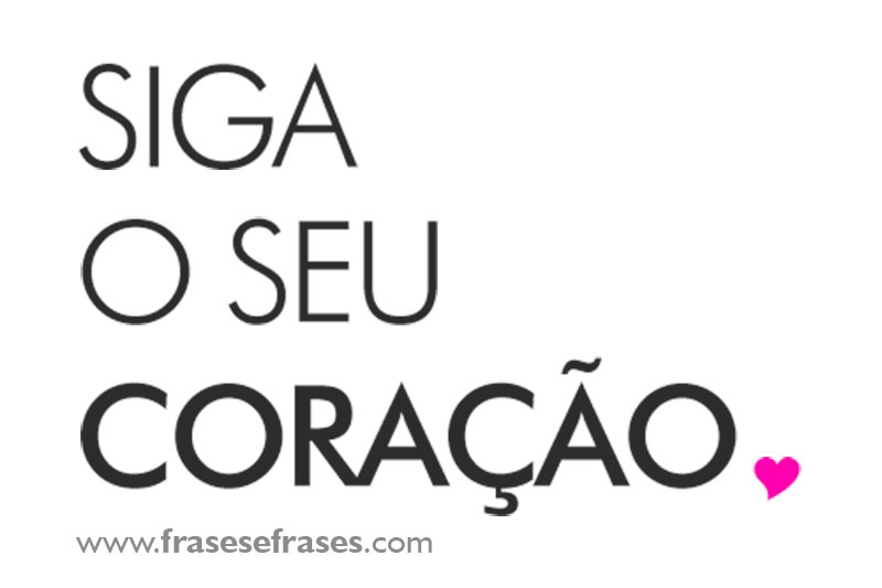 SIGA O SEU CORAÇÃO ????